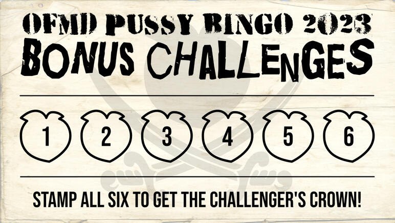 A graphic of a worn stamp card, similar to a punch card for a coffee shop. Text reads: OFMD Pussy Bingo 2023 Bonus Challenges. Stamp all six to get the Challenger's Crown! In the middle there are six spaces shaped like peach emojis that you can mark off. T
