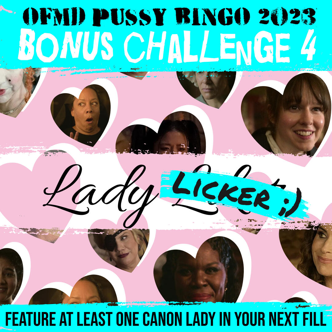 Image is filled with pictures of the female characters from Our Flag Means Death, including Spanish Jackie, Mary, Nana and others. Text reads: OFMD Pussy Bingo 2023 Bonus challenge 4 Lady licker feature at least one canon lady in your next fill